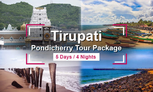 Tirupati Pondicherry Tour Package